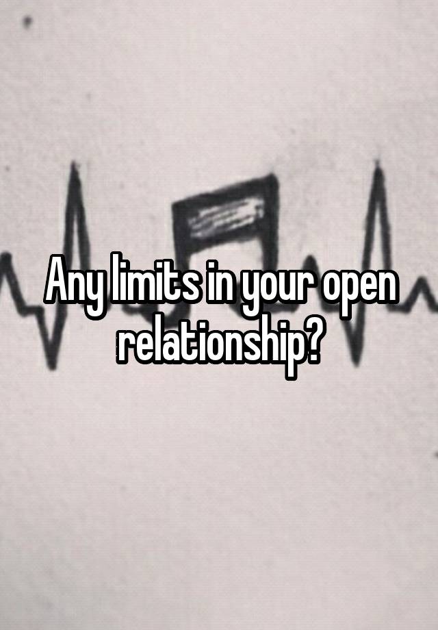 Any limits in your open relationship?