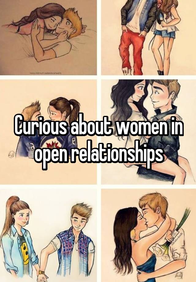 Curious about women in open relationships