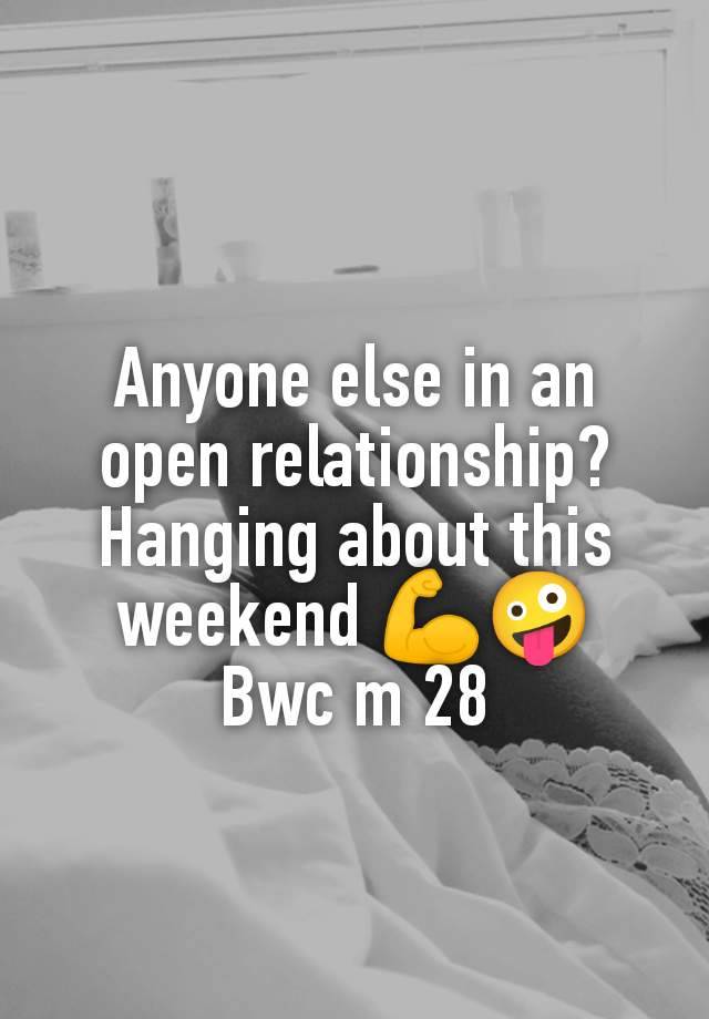 Anyone else in an open relationship? Hanging about this weekend 💪🤪
Bwc m 28