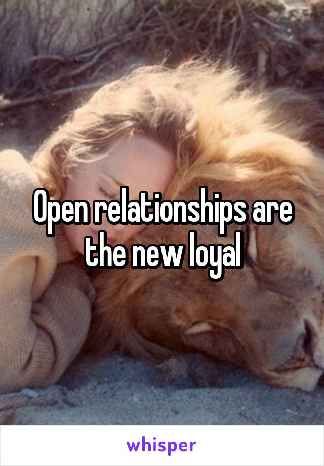 Open relationships are the new loyal