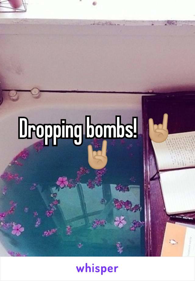 Dropping bombs! 🤘🏼🤘🏼