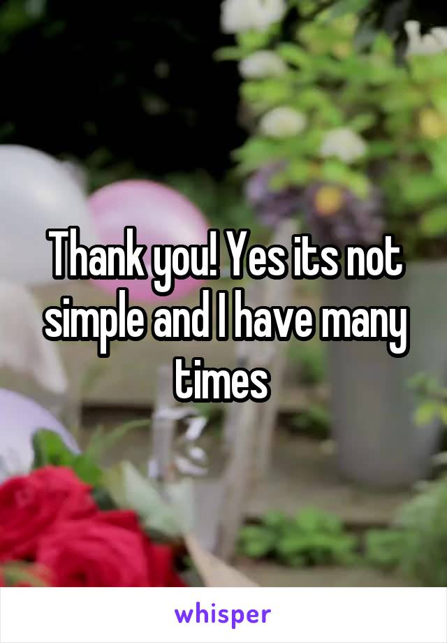 Thank you! Yes its not simple and I have many times 