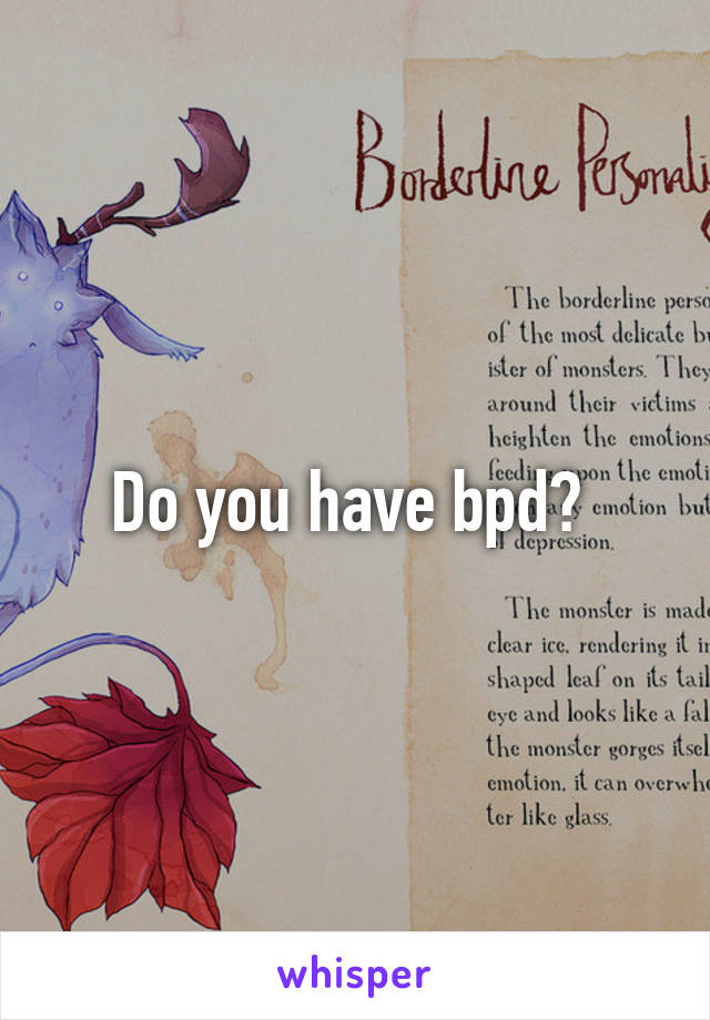 Do you have bpd? 