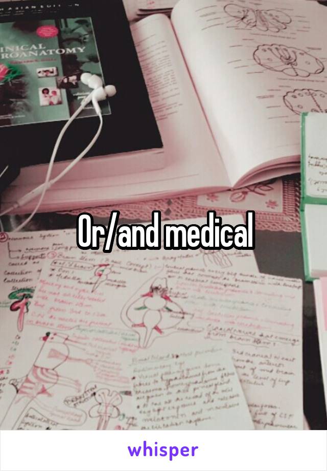 Or/and medical