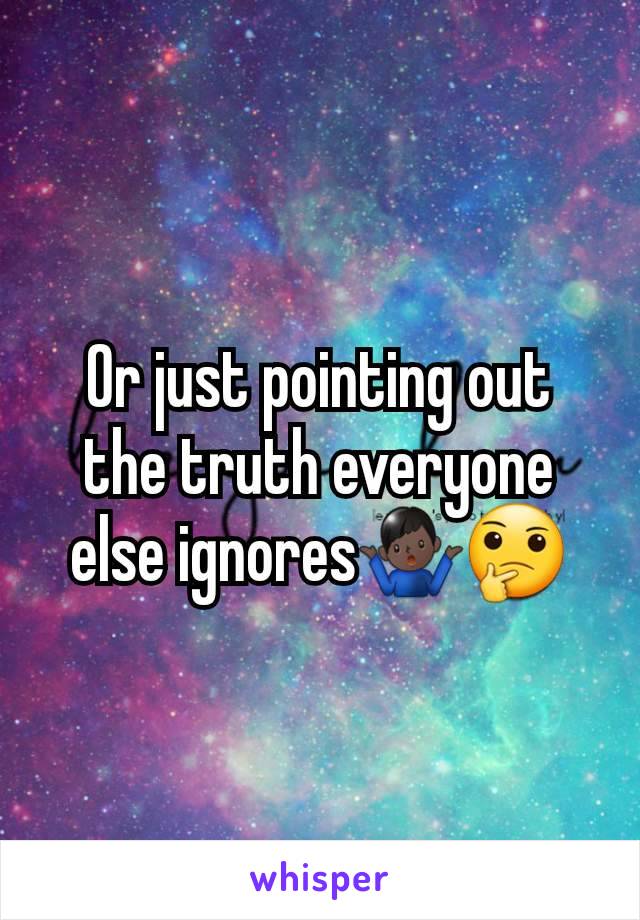 Or just pointing out the truth everyone else ignores🤷🏿‍♂️🤔