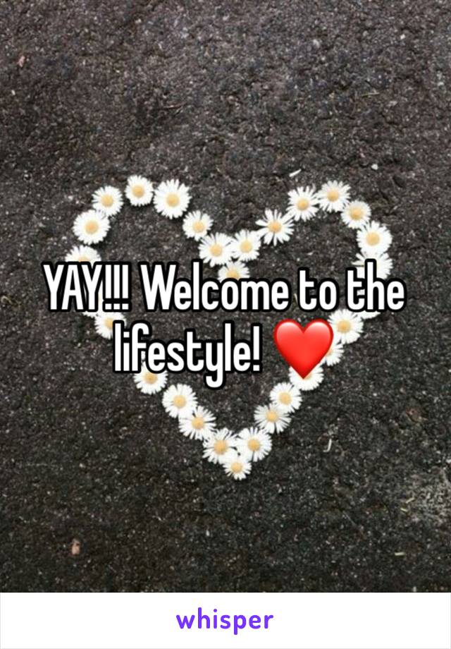 YAY!!! Welcome to the lifestyle! ❤️