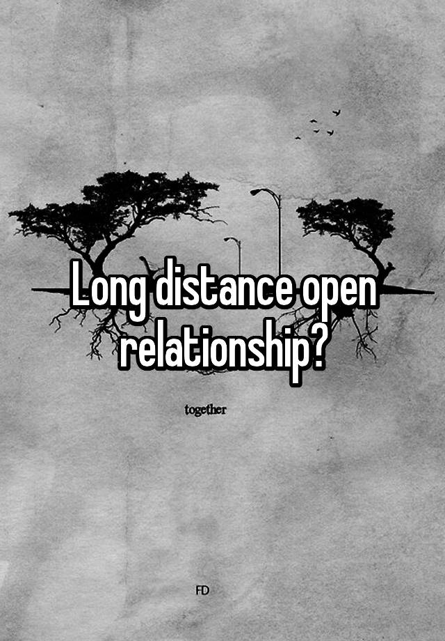 Long distance open relationship?