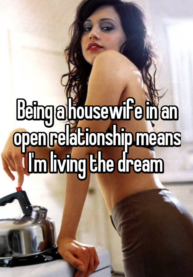 Being a housewife in an open relationship means I'm living the dream 