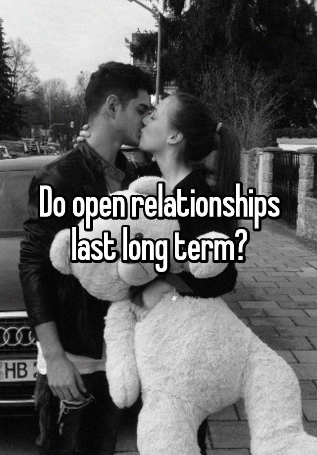 Do open relationships last long term?