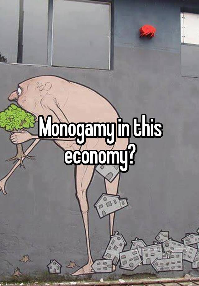 Monogamy in this economy?