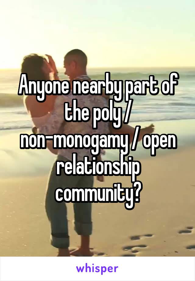 Anyone nearby part of the poly / non-monogamy / open relationship community?