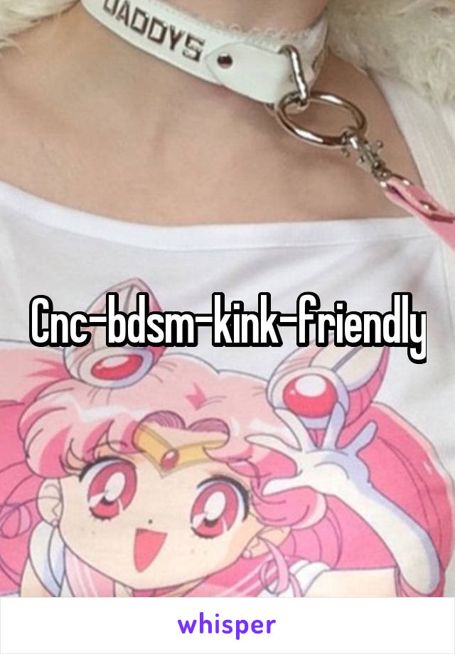 Cnc-bdsm-kink-friendly