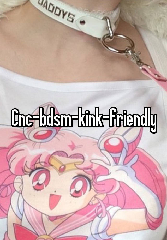 Cnc-bdsm-kink-friendly