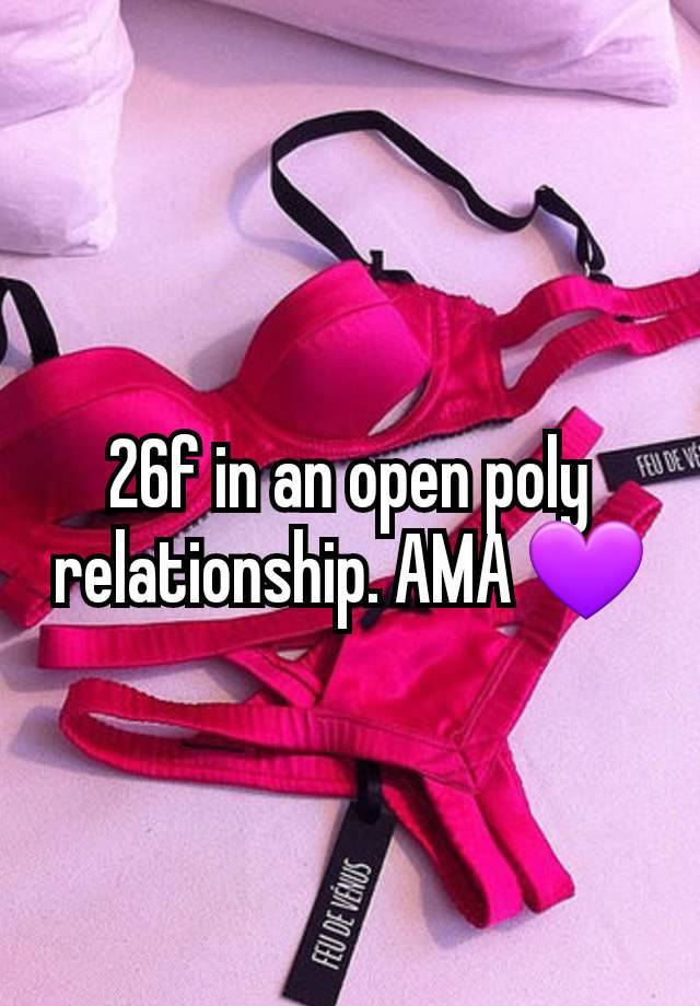 26f in an open poly relationship. AMA 💜