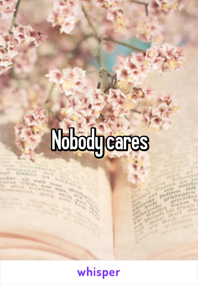 Nobody cares