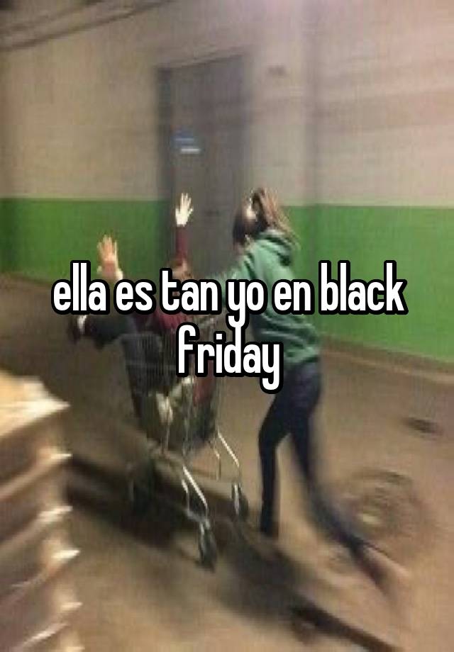 ella es tan yo en black friday