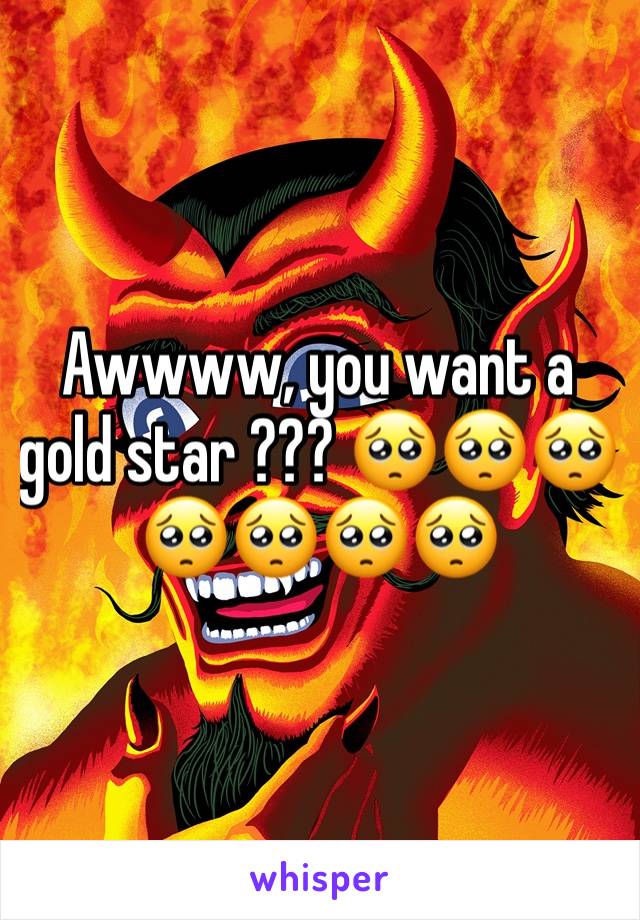 Awwww, you want a gold star ??? 🥺🥺🥺🥺🥺🥺🥺