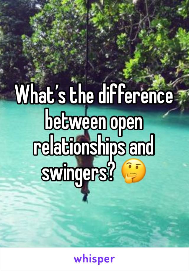 What’s the difference between open relationships and swingers? 🤔