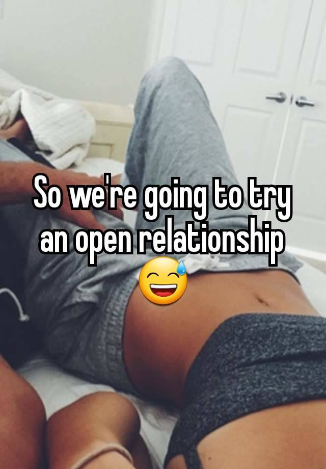 So we're going to try an open relationship 😅