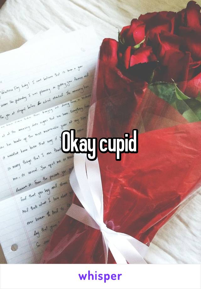 Okay cupid 