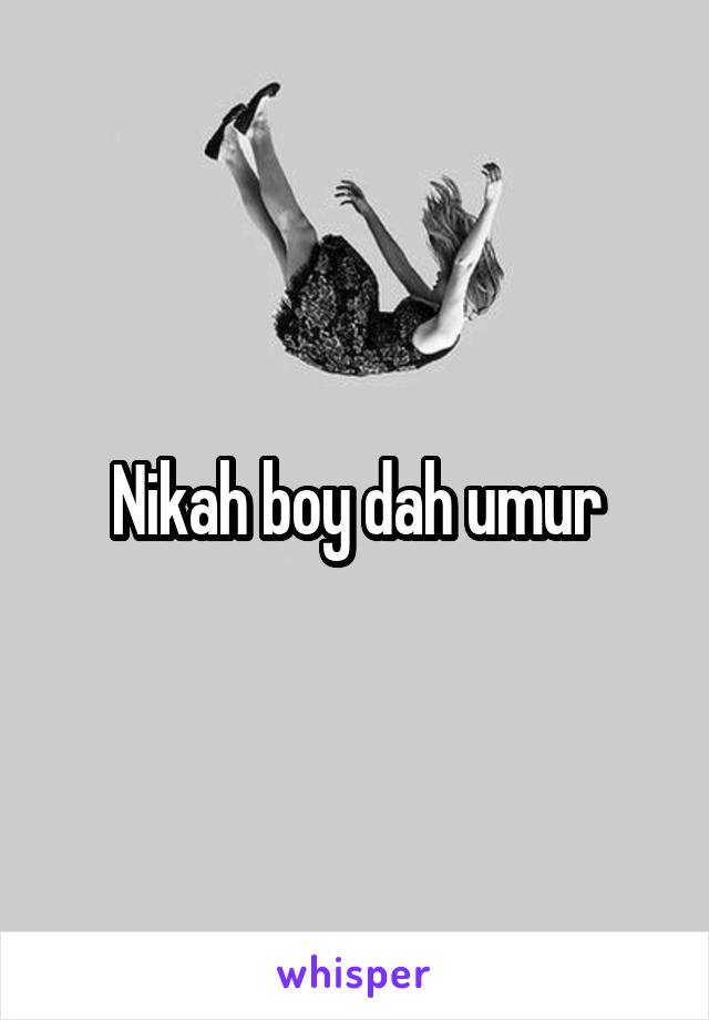 Nikah boy dah umur