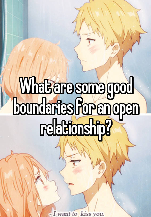 What are some good boundaries for an open relationship?