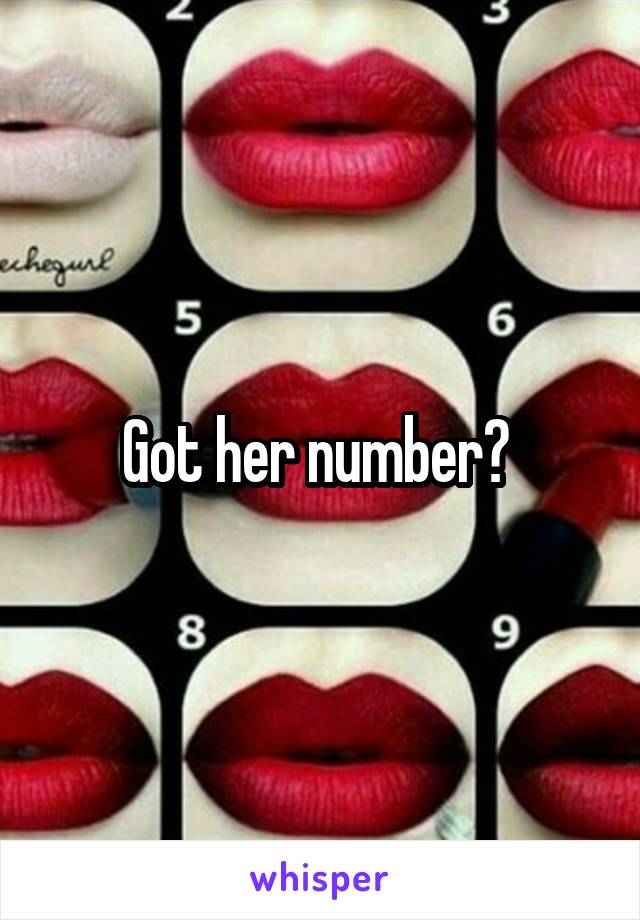 Got her number? 