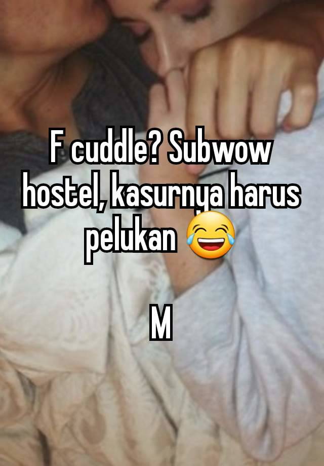 F cuddle? Subwow hostel, kasurnya harus pelukan 😂

M