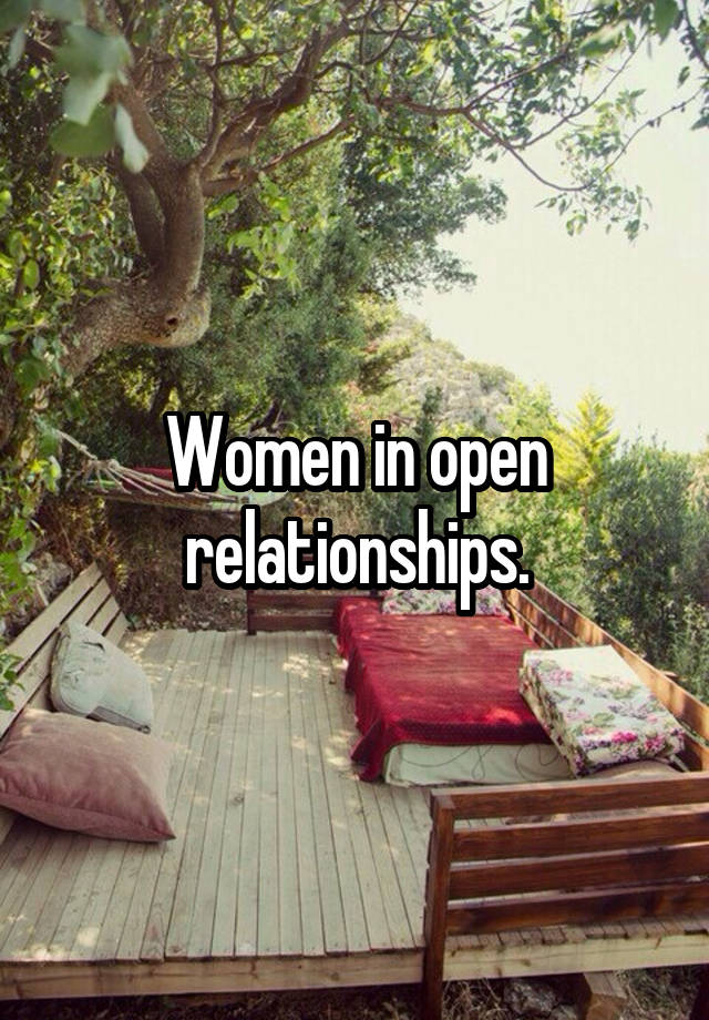 Women in open relationships.