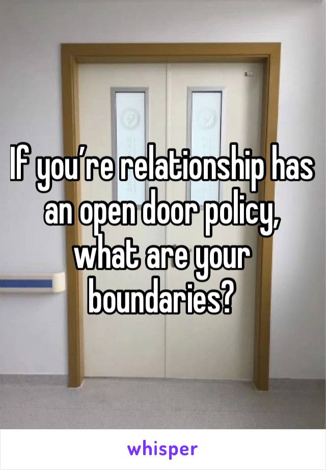 If you’re relationship has an open door policy, what are your boundaries? 