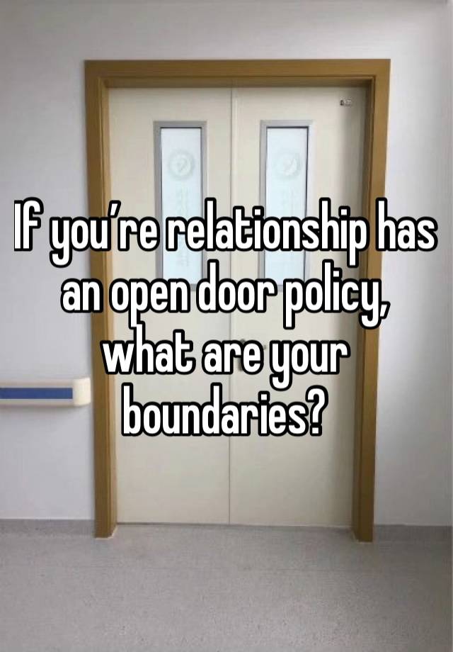 If you’re relationship has an open door policy, what are your boundaries? 