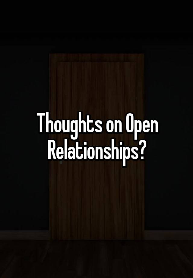 Thoughts on Open Relationships?