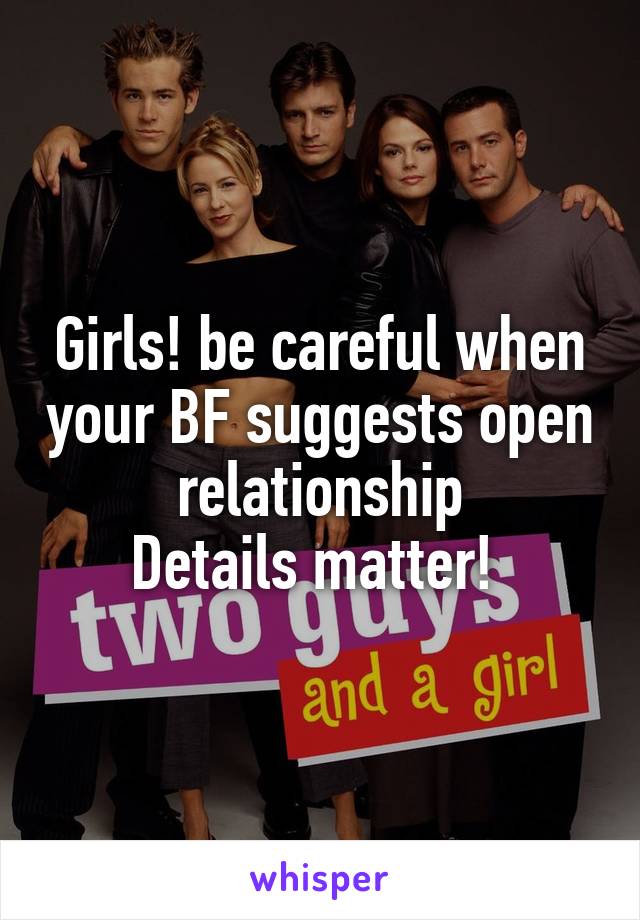 Girls! be careful when your BF suggests open relationship
Details matter! 