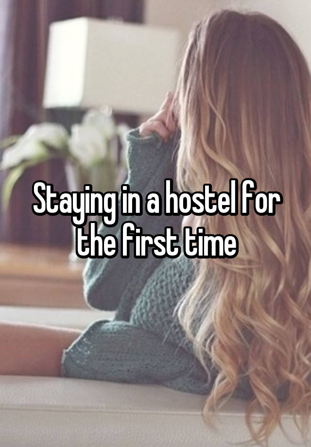 Staying in a hostel for the first time