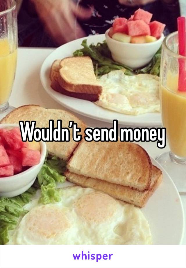 Wouldn’t send money