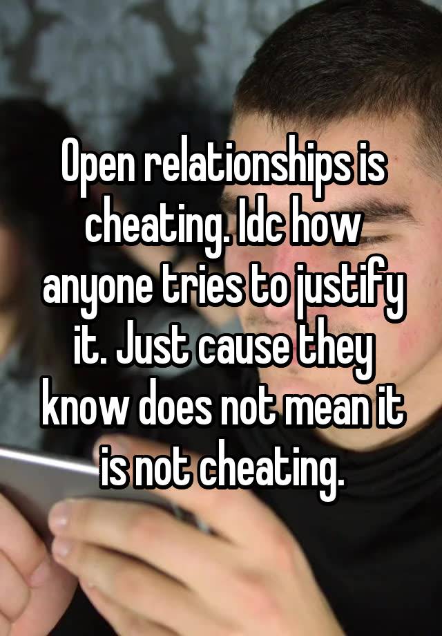 Open relationships is cheating. Idc how anyone tries to justify it. Just cause they know does not mean it is not cheating.