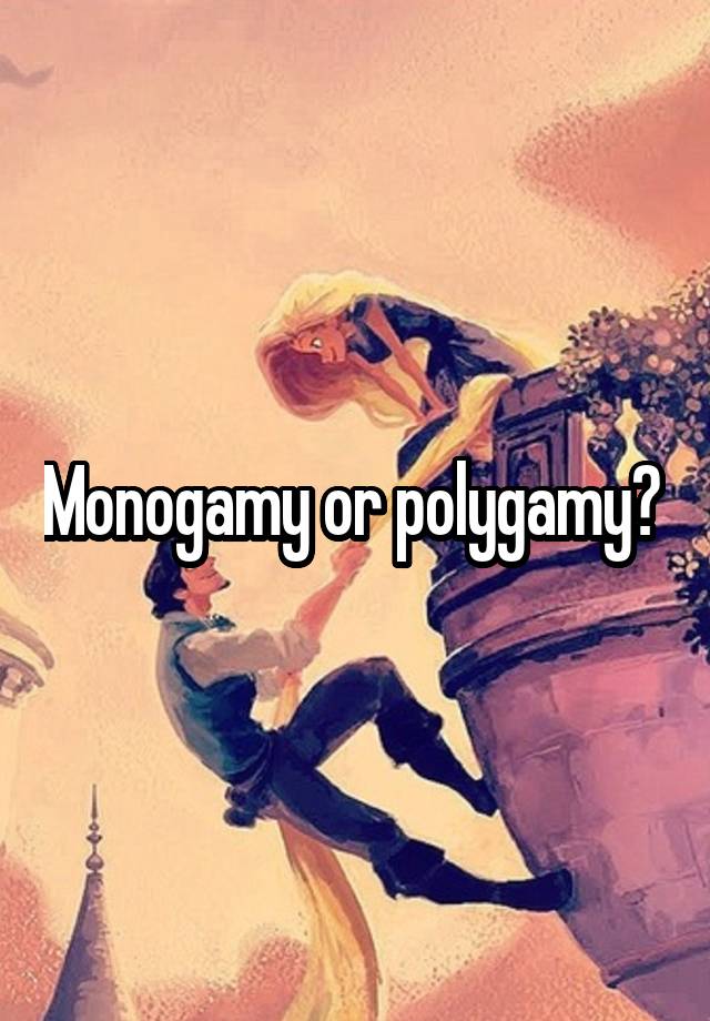 Monogamy or polygamy? 