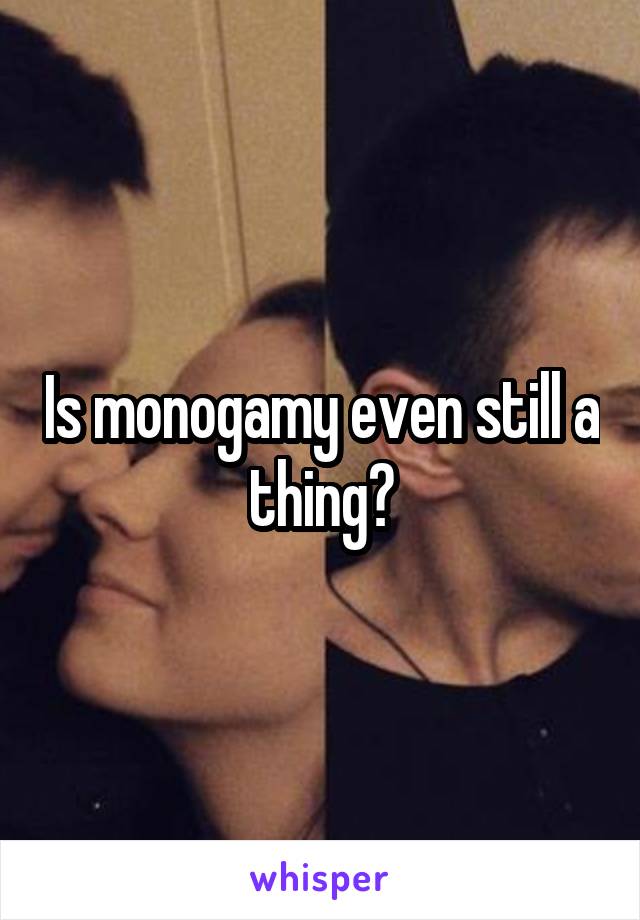 Is monogamy even still a thing?