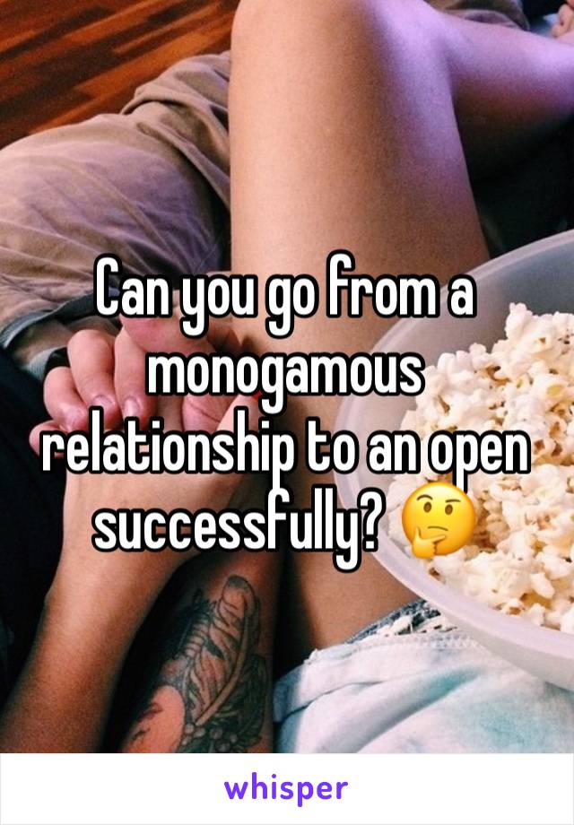 Can you go from a monogamous relationship to an open successfully? 🤔 