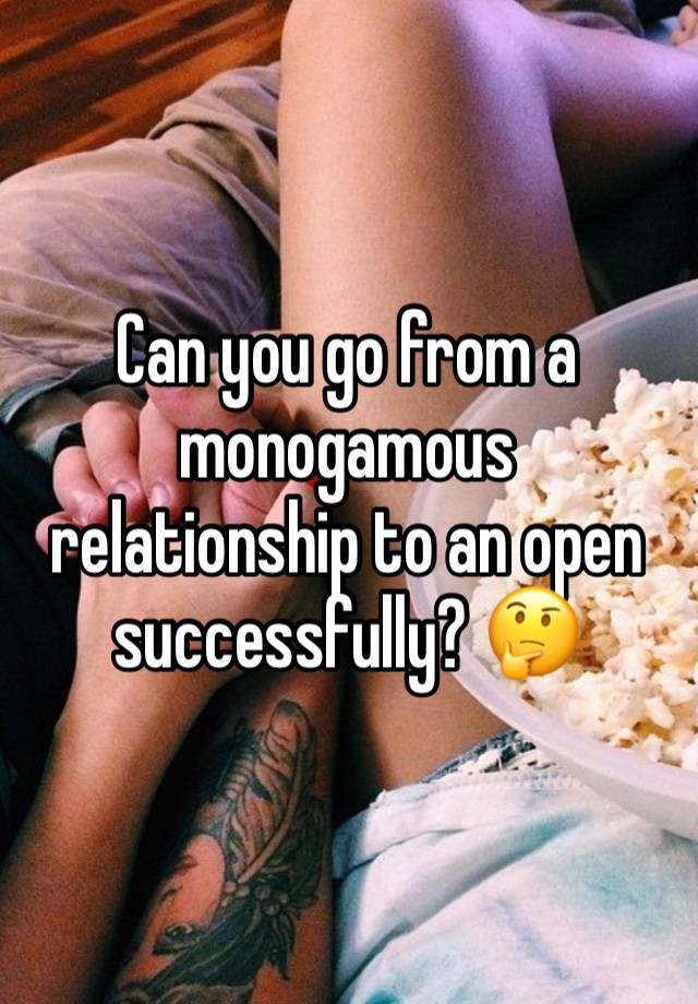 Can you go from a monogamous relationship to an open successfully? 🤔 