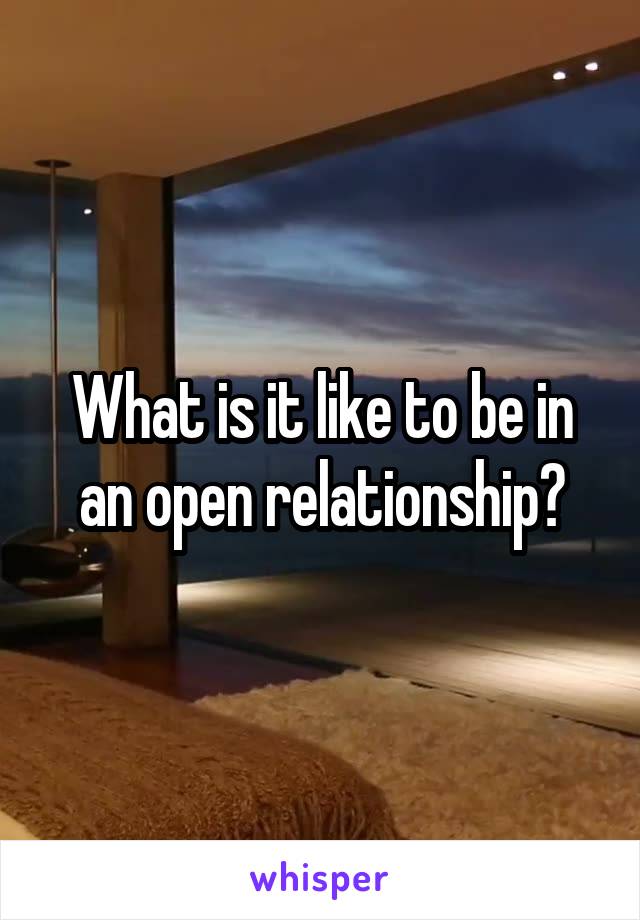 What is it like to be in an open relationship?