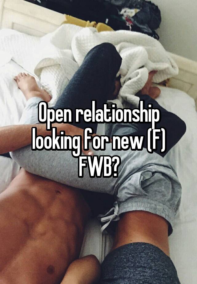 Open relationship looking for new (F) FWB?