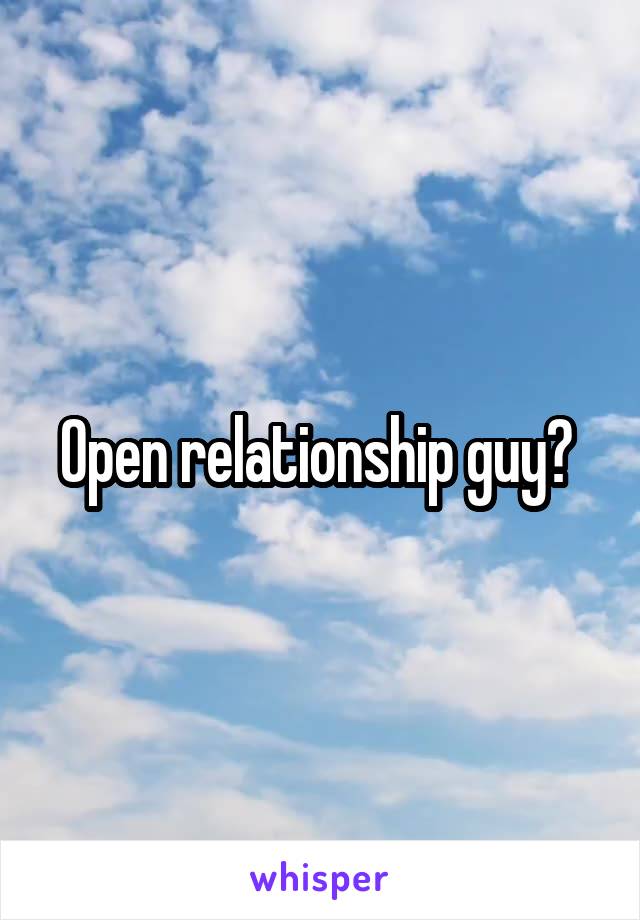 Open relationship guy? 