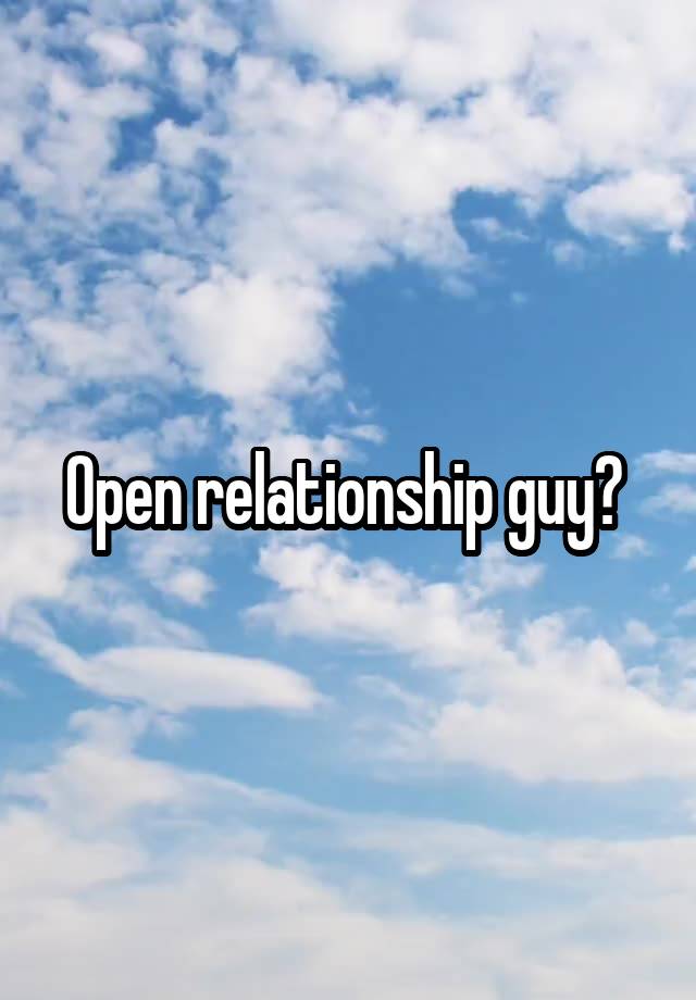 Open relationship guy? 