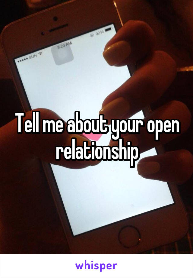 Tell me about your open relationship