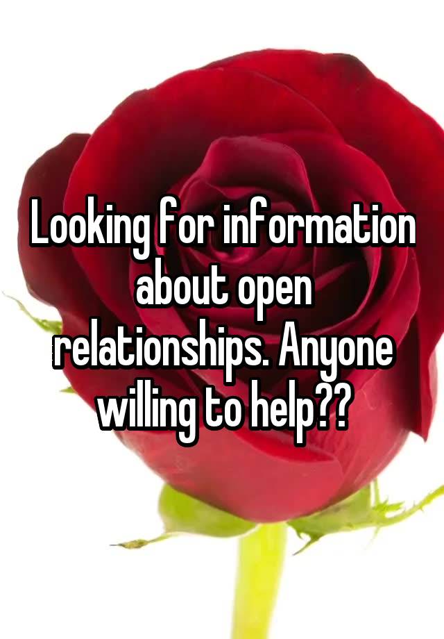 Looking for information about open relationships. Anyone willing to help??