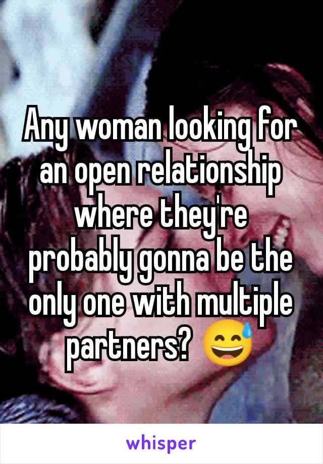 Any woman looking for an open relationship where they're probably gonna be the only one with multiple partners? 😅