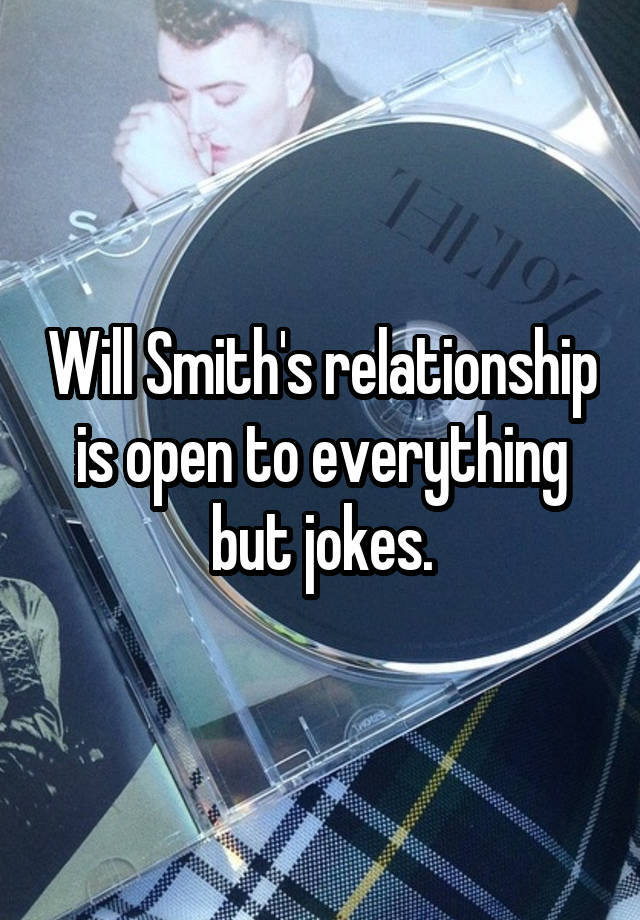 Will Smith's relationship is open to everything but jokes.