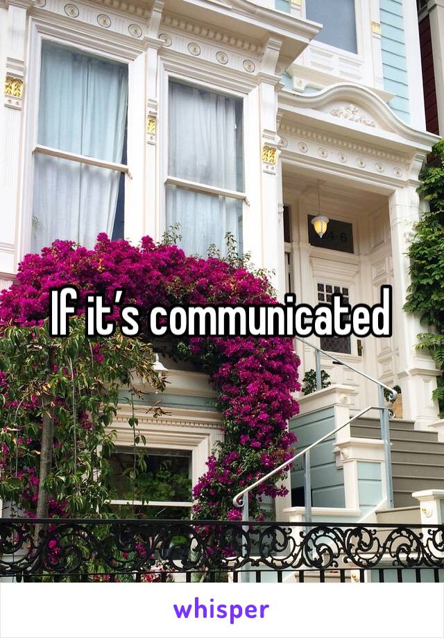 If it’s communicated 