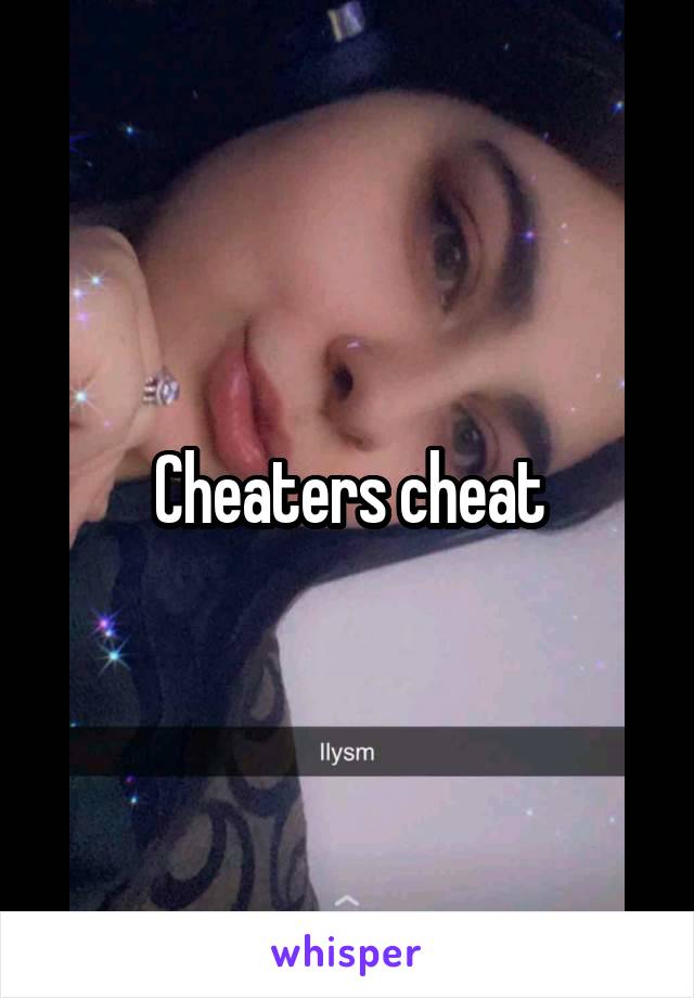 Cheaters cheat